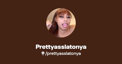 prettyasslatonya onlyfans|Find Prettyasslatonya Onlyfans